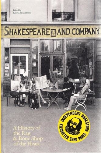 Krista Halverson - Shakespeare and company, Paris a history the rag & bone shop of the heart.