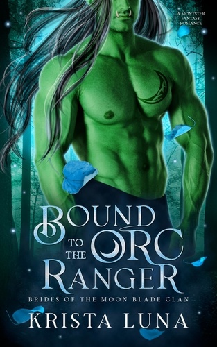  Krista Luna - Bound to the Orc Ranger - Brides of the Moon Blade Clan, #0.5.