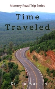  Krista Marson - Time Traveled - Memory Road Trip Series, #2.