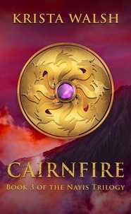 Krista Walsh - Cairnfire - Nayis Trilogy, #3.