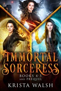 The Immortal Sorceress Books 4-5 + prequel