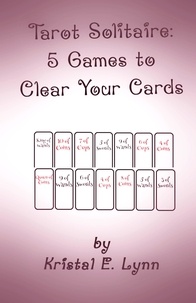  Kristal E. Lynn - Tarot Solitaire: 5 Games to Clear Your Cards.