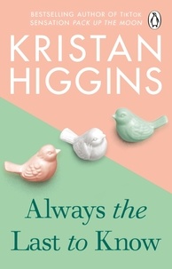 Kristan Higgins - Always the Last to Know.