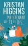 Kristan Higgins - Maintenant que tu le dis... - La nouvelle comédie de Kristan Higgins !.