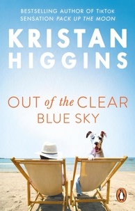 Kristan Higgins - Out of the Clear Blue Sky - A funny and surprising story from the bestselling author of TikTok sensation Pack up the Moon.