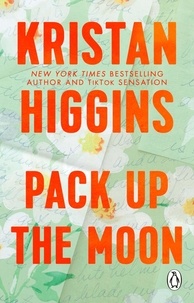 Kristan Higgins - Pack Up the Moon - TikTok made me buy it: a heart-wrenching and uplifting story from the bestselling author.