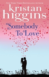 Kristan Higgins - Somebody to Love.