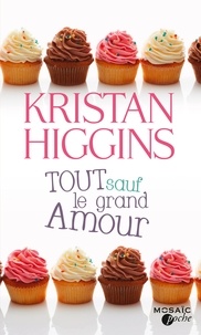 Kristan Higgins - Tout sauf le grand amour.