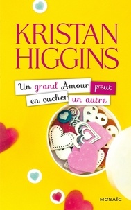 Kristan Higgins - Un grand amour peut en cacher un autre.