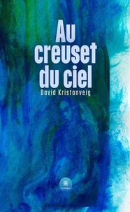 Au creuset du ciel