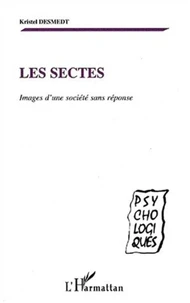 Les sectes. Images d'une société sans réponse