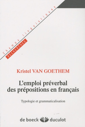 Kristel Van Goethem - L'emploi préverbal des prépositions en français - Typologie et grammaticalisation.