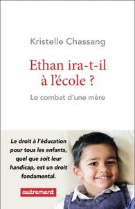 Kristell Chassang - Ethan ira-t-il à l'école ? - Le combat d'une mère.