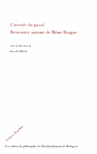 Kristell Trego - L'avenir du passé - Rencontre autour de Rémi Brague.
