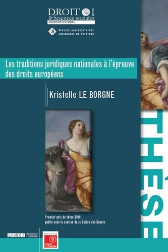 Kristelle Le Borgne - Les traditions juridiques nationales à l'épreuve des droits européens.