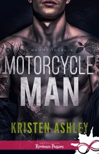 Kristen Ashley - L'homme idéal Tome 4 : Motorcycle Man.