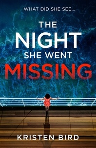Kristen Bird - The Night She Went Missing - an absolutely gripping thriller about secrets and lies in a small town community.
