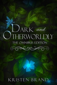  Kristen Brand - Dark and Otherworldly: The Omnibus Edition.