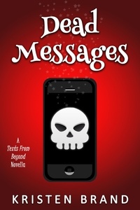  Kristen Brand - Dead Messages - Texts From Beyond, #1.