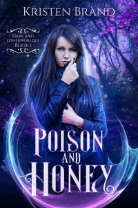  Kristen Brand - Poison and Honey - Dark and Otherworldly, #1.