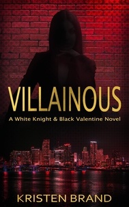  Kristen Brand - Villainous - The White Knight &amp; Black Valentine Series, #2.
