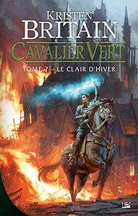 Kristen Britain - Cavalier Vert Tome 7 : Le clair d'hiver.