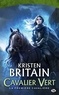 Kristen Britain - La Première Cavalière - Cavalier Vert, T2.