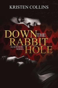  Kristen Collins - Down The Rabbit Hole - The Elsewhere Series.