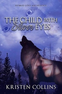  Kristen Collins - The Child With Silver Eyes - Hybrid Love Anthology.