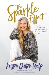 Kristen Dalton Wolfe et Sheri Rose Shepherd - The Sparkle Effect - Step into the Radiance of Your True Identity.