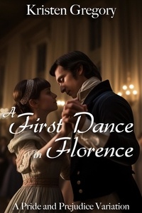Téléchargez des livres sur iPad et iphone A First Dance in Florence: A Pride and Prejudice Variation  par Kristen Gregory en francais