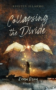  Kristen Illarmo - Collapsing the Divide - Kirasu Rising, #2.
