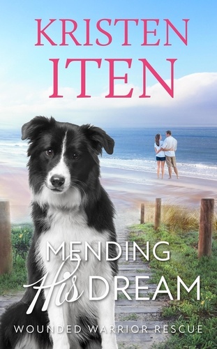  Kristen Iten - Mending His Dream - Second Chance Romance in Liberty Cove, #2.