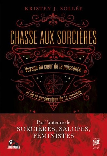 Chasse aux sorcières. Voyage au coeur de la puissance et de la persécution de la sorcière