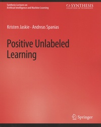 Kristen Jaskie et Andreas Spanias - Positive Unlabeled Learning.