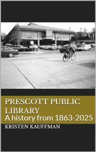 Prescott Public Library: A history from 1863-2025