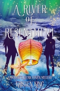  Kristen King - A River of Resentment - A Hollow's Glenn Coven Mystery, #2.