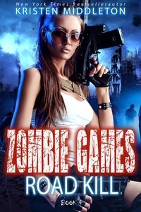  Kristen Middleton - Road Kill (Book Four) - Zombie Games, #4.