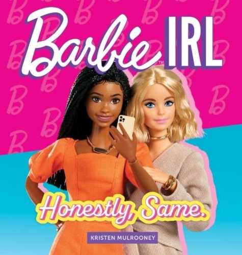Kristen Mulrooney - Barbie IRL (In Real Life) - Honestly, Same..