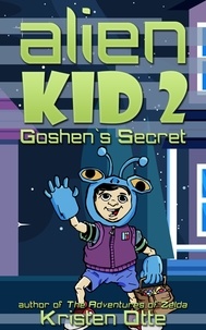 Kristen Otte - Alien Kid 2: Goshen's Secret - Alien Kid, #2.