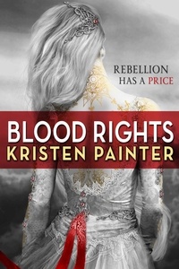 Kristen Painter - Blood Rights - House of Comarré: Book 1.