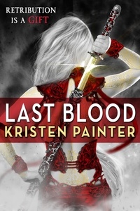 Kristen Painter - Last Blood - House of Comarré: Book 5.