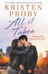Kristen Proby - All It Takes - A Romancing Manhattan Novel.