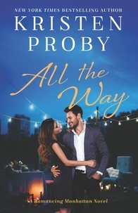 Kristen Proby - All the Way - A Romancing Manhattan Novel.