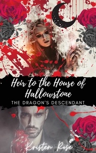  Kristen Rose - Heir to the House of Hallowstone - The Dragon's Descendant Series, #1.