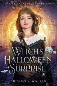 A Witch's Halloween Surprise: A Fae of Calaveras Short Story