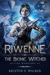 Riwenne &amp; the Bionic Witches