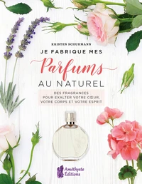 Je fabrique mes Parfums au naturel