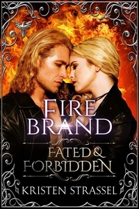  Kristen Strassel - Fire Brand - Fated &amp; Forbidden.