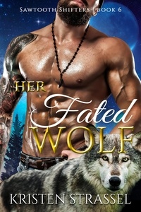  Kristen Strassel - Her Fated Wolf - Sawtooth Shifters, #6.